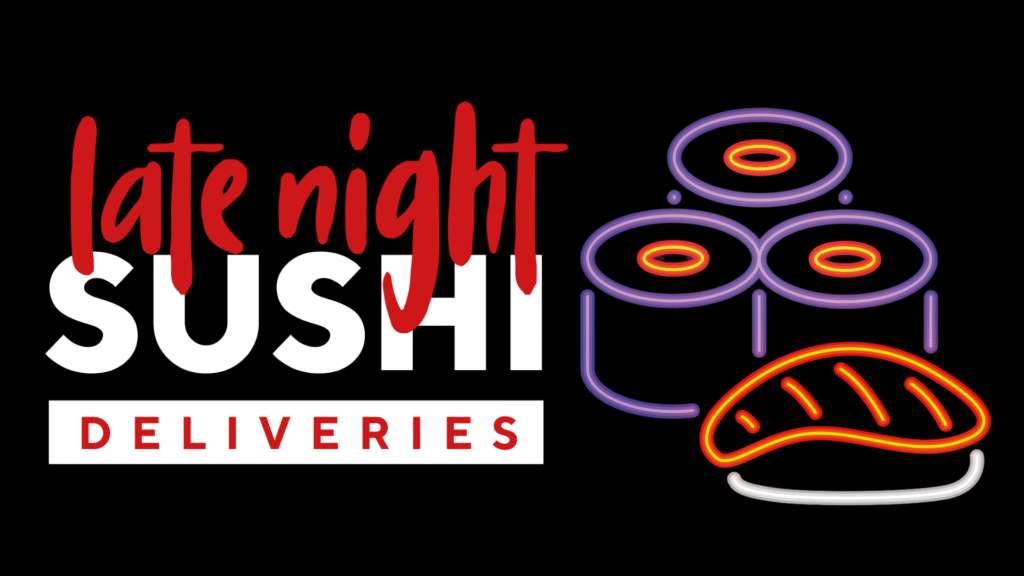 Late night sushi deliveries