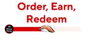 Promotional rewards banner: 'Order, Earn, Redeem' with a progress bar and a sushi icon showing 50 bonus points